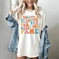 Teachers I Became A Teacher For The Money And Fame Men Women Women's Comfort Colors T-Shirt Ivory