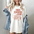 Tired Teachers Club Women's Comfort Colors T-Shirt Ivory