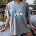 I Can't Even Math Science Teacher Mathematics Numbers Pun Women's Comfort Colors T-Shirt Gray I Can't Even Math Science Teacher Mathematics Numbers Pun Women's Comfort Colors T-Shirt Gray