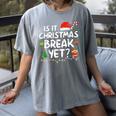 Is It Christmas Break Yet Xmas Holiday Teacher Women Women's Comfort Colors T-Shirt Gray