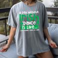 A Day Without Irish Dance Step Dance Teacher Irish Dancer Women's Comfort Colors T-Shirt Gray