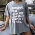 Dinosaurs Didn't Learn Art Art Teacher Women's Comfort Colors T-Shirt Gray Dinosaurs Didn't Learn Art Art Teacher Women's Comfort Colors T-Shirt Gray