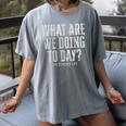 What Are We Doing Today PE Teacher Life Funny Men Women Kids Women's Comfort Colors T-Shirt Gray What Are We Doing Today PE Teacher Life Funny Men Women Kids Women's Comfort Colors T-Shirt Gray