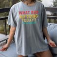 What Are We Doing Today PE Teacher Life Women's Comfort Colors T-Shirt Gray