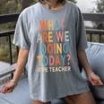 What Are We Doing Today PE Teacher Women's Comfort Colors T-Shirt Gray What Are We Doing Today PE Teacher Women's Comfort Colors T-Shirt Gray