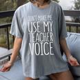 Don't Make Me Use My Teacher Voice Shirt Men Women Teacher Women's Comfort Colors T-Shirt Gray