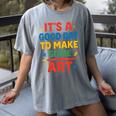 Drawing Art Artist Teacher It’s A Good Day To Make Some Art Women's Comfort Colors T-Shirt Gray