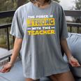 The Force Strong With This Teacher Men Women Kids Women's Comfort Colors T-Shirt Gray The Force Strong With This Teacher Men Women Kids Women's Comfort Colors T-Shirt Gray