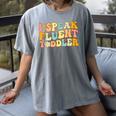 Groovy I Speak Fluent Toddler Daycare Provider Teacher Women's Comfort Colors T-Shirt Gray