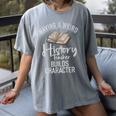 Having a Weird History Teacher Builds Character History Women's Comfort Colors T-Shirt Gray