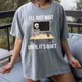 I'Ll Just Wait Until It's Quiet Skeleton Teacher Halloween Women's Comfort Colors T-Shirt Gray I'Ll Just Wait Until It's Quiet Skeleton Teacher Halloween Women's Comfort Colors T-Shirt Gray