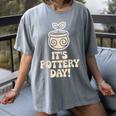 Its Pottery Day Clay Craft Ceramic Hobby Artisan Art Teacher Women's Comfort Colors T-Shirt Gray