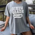 Kids Teacher Sixth Grade Retro Back To School Team 6th Grade Women's Comfort Colors T-Shirt Gray Kids Teacher Sixth Grade Retro Back To School Team 6th Grade Women's Comfort Colors T-Shirt Gray