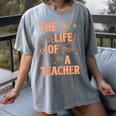 The Life Of A Teacher Back To School Women Men Women's Comfort Colors T-Shirt Gray The Life Of A Teacher Back To School Women Men Women's Comfort Colors T-Shirt Gray