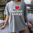 I Love Nuclear Energy School Teacher Women's Comfort Colors T-Shirt Gray I Love Nuclear Energy School Teacher Women's Comfort Colors T-Shirt Gray