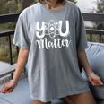 You Matter Science Teacher Chemistry Biology Kindness Kind Women's Comfort Colors T-Shirt Gray You Matter Science Teacher Chemistry Biology Kindness Kind Women's Comfort Colors T-Shirt Gray