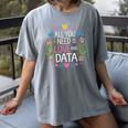 All You Need Is Love And Data Teacher Valentine's Day Women's Comfort Colors T-Shirt Gray All You Need Is Love And Data Teacher Valentine's Day Women's Comfort Colors T-Shirt Gray
