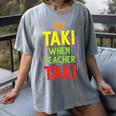 No Taki When Teacher Taki Education Classroom Teacher Women's Comfort Colors T-Shirt Gray No Taki When Teacher Taki Education Classroom Teacher Women's Comfort Colors T-Shirt Gray