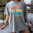 PE Teacher Life What Are We Doing Today Men Women Women's Comfort Colors T-Shirt Gray