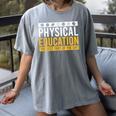 Physical Education Best Part Of The Day Phys Ed Teacher Women's Comfort Colors T-Shirt Gray Physical Education Best Part Of The Day Phys Ed Teacher Women's Comfort Colors T-Shirt Gray