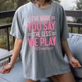 The More You Say The Less We Play PE Teacher Women's Comfort Colors T-Shirt Gray The More You Say The Less We Play PE Teacher Women's Comfort Colors T-Shirt Gray