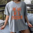 School Teachers Day The Life Of A Teacher Teaching Women's Comfort Colors T-Shirt Gray School Teachers Day The Life Of A Teacher Teaching Women's Comfort Colors T-Shirt Gray