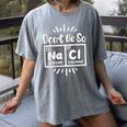 Science Chemistry Science Teacher Chemist Scientist Women's Comfort Colors T-Shirt Gray Science Chemistry Science Teacher Chemist Scientist Women's Comfort Colors T-Shirt Gray