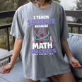 I Teach Science Because Math Teachers Need Heroes Too Women's Comfort Colors T-Shirt Gray