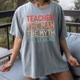 Teacher The Man The Myth The Legend School Holiday Teacher Women's Comfort Colors T-Shirt Gray Teacher The Man The Myth The Legend School Holiday Teacher Women's Comfort Colors T-Shirt Gray