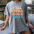 Teacher Y'All Gonna Learn Today First Day Of School Teachers Women's Comfort Colors T-Shirt Gray