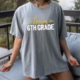 Team 6th Grade Hello Sixth Grade Crew Squad Teacher Kids Women's Comfort Colors T-Shirt Gray