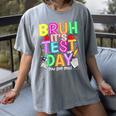 Testing Day Bruh It’s Test Day You Got This Teacher Student Women's Comfort Colors T-Shirt Gray Testing Day Bruh It’s Test Day You Got This Teacher Student Women's Comfort Colors T-Shirt Gray