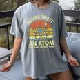 Never Trust An Atom Physics Jokes Science Teacher Women's Comfort Colors T-Shirt Gray Never Trust An Atom Physics Jokes Science Teacher Women's Comfort Colors T-Shirt Gray
