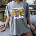 Unapologetic Dope Teacher African American Melanin Women's Comfort Colors T-Shirt Gray Unapologetic Dope Teacher African American Melanin Women's Comfort Colors T-Shirt Gray