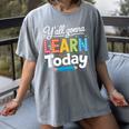 Y'All Gonna Learn Today Back To School First Day Teacher Women's Comfort Colors T-Shirt Gray Y'All Gonna Learn Today Back To School First Day Teacher Women's Comfort Colors T-Shirt Gray