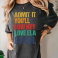 Admit It You Low Key Love ELA Bruh First Day School Teacher Women's Comfort Colors T-Shirt Pepper Admit It You Low Key Love ELA Bruh First Day School Teacher Women's Comfort Colors T-Shirt Pepper