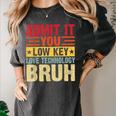 Admit It You Low Key Love Technology Bruh Teacher Kid Women's Comfort Colors T-Shirt Pepper