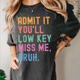 Admit It You'Ll Low Key Miss Me Bruh Women Men Teacher Women's Comfort Colors T-Shirt Pepper