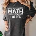 The Answer Is Hot Dog Math Teacher Student Women's Comfort Colors T-Shirt Pepper
