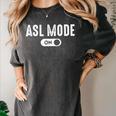 ASL Mode Sign Language Deaf ASL Teacher Women's Comfort Colors T-Shirt Pepper ASL Mode Sign Language Deaf ASL Teacher Women's Comfort Colors T-Shirt Pepper