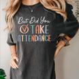 But Did You Take Attendance-Teacher School Secretary Team Women's Comfort Colors T-Shirt Pepper But Did You Take Attendance-Teacher School Secretary Team Women's Comfort Colors T-Shirt Pepper