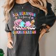 All Behavior Is A Form Of Communication SPED Teacher Autism Women's Comfort Colors T-Shirt Pepper All Behavior Is A Form Of Communication SPED Teacher Autism Women's Comfort Colors T-Shirt Pepper
