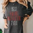Best Karate Instructor Ever Martial Arts Teacher Sensei Women's Comfort Colors T-Shirt Pepper Best Karate Instructor Ever Martial Arts Teacher Sensei Women's Comfort Colors T-Shirt Pepper