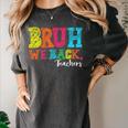 Bruh We Back Teacher First Day Of School Back To School Women's Comfort Colors T-Shirt Pepper Bruh We Back Teacher First Day Of School Back To School Women's Comfort Colors T-Shirt Pepper