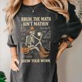 Bruh The Math Ain’t Mathin Halloween Skeleton Math Teacher Women's Comfort Colors T-Shirt Pepper Bruh The Math Ain’t Mathin Halloween Skeleton Math Teacher Women's Comfort Colors T-Shirt Pepper