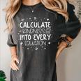 Calculate Kindness Into Every Equation Math Teacher Orange Women's Comfort Colors T-Shirt Pepper Calculate Kindness Into Every Equation Math Teacher Orange Women's Comfort Colors T-Shirt Pepper