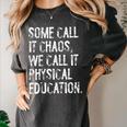 Some Call It Chaos We Call It Physical Education Teacher Women's Comfort Colors T-Shirt Pepper Some Call It Chaos We Call It Physical Education Teacher Women's Comfort Colors T-Shirt Pepper