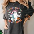 You Can't Scare Me I'm A Teacher Ghost Happy Halloween Women's Comfort Colors T-Shirt Pepper