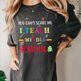 You Can't Scare Me I Teach Middle School Teacher For Men Women Women's Comfort Colors T-Shirt Pepper You Can't Scare Me I Teach Middle School Teacher For Men Women Women's Comfort Colors T-Shirt Pepper