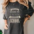 You Cant Scare Me I Teach Middle School Teacher Women's Comfort Colors T-Shirt Pepper You Cant Scare Me I Teach Middle School Teacher Women's Comfort Colors T-Shirt Pepper